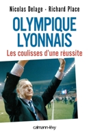 Olympique Lyonnais - Les coulisses d'une réussite (French Edition) 2702137296 Book Cover