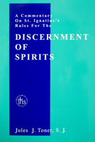 Commentary on Saint Ignatius Rules for Discernment of Spirits: A Guide to the Principles and Practice (Hadronic Press Monographs in Mathematics) 0912422424 Book Cover