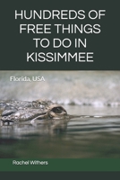 HUNDREDS OF FREE THINGS TO DO IN KISSIMMEE: Florida, USA B0H3HDHKTY Book Cover