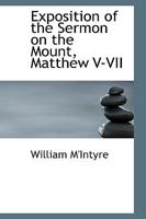 Exposition of the Sermon on the Mount, Matthew V-VII 0469632712 Book Cover