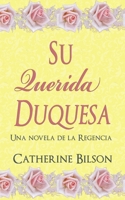 Su Querida Duquesa: Una novela de la Regencia (Spanish Edition) B0DFLFCHYY Book Cover