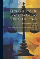 Reglamento De Vacuna De Las Islas Filipinas: Anotado Y Adicionado Con La Legislación Del Ramo Y Con Formularios 1022705431 Book Cover