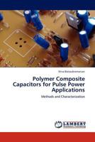 Polymer Composite Capacitors for Pulse Power Applications: Methods and Characterization 3845417099 Book Cover
