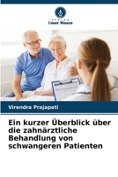Ein kurzer Überblick über die zahnärztliche Behandlung von schwangeren Patienten 6205385872 Book Cover