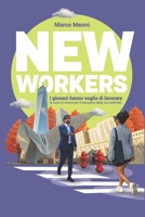 New Workers: I giovani hanno voglia di lavorare (e sono la chiave del successo della tua azienda) (Italian Edition) B0H6QRRPK8 Book Cover