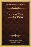 The Hupa White Deerskin Dance 143255736X Book Cover