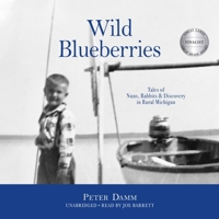 Wild Blueberries: Tales of Nuns, Rabbits & Discovery in Rural Michigan 0966843185 Book Cover