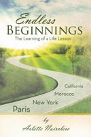 Endless Beginnings: The Learning of a Life Lesson 1475976925 Book Cover
