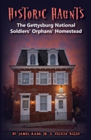 Historic Haunts: The Gettysburg National Soldiers' Orphans' Homestead B0H8T4DWBY Book Cover