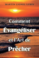 Comment Évangéliser et l’Art de Prêcher 1098388399 Book Cover