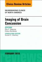 Imaging of Brain Concussion, an Issue of Neuroimaging Clinics of North America: Volume 28-1 0323569900 Book Cover