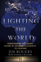 Lighting the World: Transforming our Energy Future by Bringing Electricity to Everyone 1137279850 Book Cover