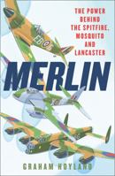 Merlin: The Power Behind the Spitfire, Mosquito and Lancaster: The Story of the Engine That Won the Battle of Britain and WWII 000835930X Book Cover