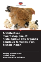 Architecture macroscopique et histologique des organes génitaux femelles d'un oiseau indien (French Edition) 620813109X Book Cover