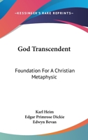 God transcendent;: Foundation for a Christian metaphysic 1432518208 Book Cover