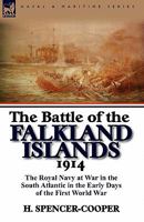 The Battle of the Falkland Islands 1914: the Royal Navy at War in the South Atlantic in the Early Days of the First World War 085706472X Book Cover