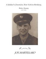 A Soldier's Chronicle: New York to Birnberg: Walter Hannig (1917-1945) 1522030557 Book Cover