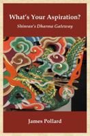 What's Your Aspiration?: Shinran's Dharma Gateway 1735670707 Book Cover