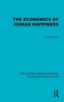 The Economics of Human Happiness (Routledge Library Editions: Economics and Society) 1041143478 Book Cover