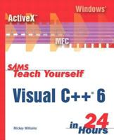 Sams Teach Yourself Visual C++ 6 in 24 Hours 0672313030 Book Cover