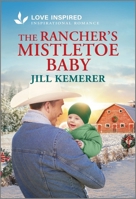 The Rancher's Mistletoe Baby: An Uplifting Inspirational Romance 1335621229 Book Cover