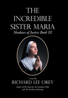 The Incredible Sister Maria : Shadows of Justice Book Iii 1984578898 Book Cover