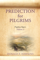 PREDICTION for PILGRIMS: Prophecy Papers Volume 4 B0F6X4LXLY Book Cover