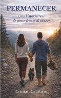 PERMANECER: Una historia real de amor frente al cáncer (Spanish Edition) B0GWLNL9D1 Book Cover