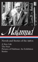 Novels and Stories of the 1960s: A New Life / The Fixer / Pictures of Fidelman: An Exhibition / Stories 1598532936 Book Cover