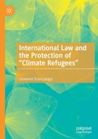 International Law and the Protection of "Climate Refugees" 3030524043 Book Cover