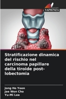 Stratificazione dinamica del rischio nel carcinoma papillare della tiroide post-lobectomia (Italian Edition) 6208387485 Book Cover