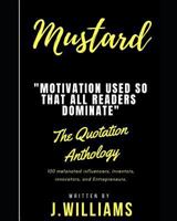 MUSTARD: Inspiring quotes, excerpts, and motivational inklings that can be used on a day-to-day basis; throughout your everyday life. 1792845049 Book Cover