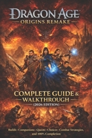 Dragon Age: Origins Remake Complete Guide & Walkthrough (2026 Edition) - Builds, Companions, Quests, Choices, Combat Strategies, and 100% Completion B0GWZM4XD9 Book Cover