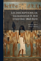 Les inscriptions de Salmanasar II, roi d'Assyrie (860-824): transcrites, coordonnées, traduites et commentees 1173166939 Book Cover
