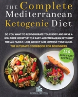 The Complete Mediterranean Ketogenic Diet: Do you want to reinvigorate your body and have a healthier lifestyle? The Easy Mediterranean keto diet for all Family, LoseWeight and Improve Your Mind. The  1801202087 Book Cover