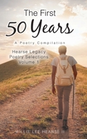 The First 50 Years: A Poetry Compilation (Hearse Legacy Poetry Selections) B0GMKTV8P1 Book Cover