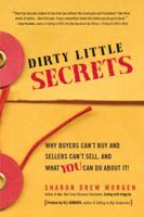 Dirty Little Secrets: Why Buyers Can't Buy and Sellers Can't Sell and What You Can Do about It 0964355396 Book Cover