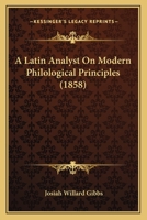 A Latin Analyst On Modern Philological Principles 1165265303 Book Cover