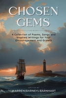 Chosen Gems: A Collection of Poems, Songs and Inspired Writings for Your Encouragement and Growth B0FNLCBF13 Book Cover