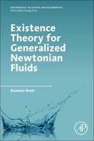 Existence Theory for Generalized Newtonian Fluids 0128110449 Book Cover