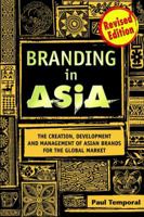 Branding in Asia: The Creation, Development, and Management of Asian Brands for the Global Market 0471835765 Book Cover