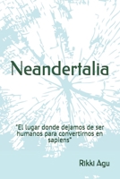 Neandertalia: "El lugar donde dejamos de ser humanos para convertirnos en sapiens.” (Spanish Edition) B0GW2SXPBN Book Cover