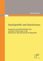 Sozialpolitik Und Sozialismus: Anspruch Und Wirklichkeit Der Sozialen Sicherung in Der Deutschen Demokratischen Republik 3836682958 Book Cover