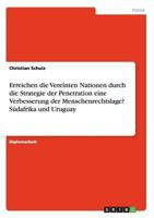 Erreichen die Vereinten Nationen durch die Strategie der Penetration eine Verbesserung der Menschenrechtslage? S�dafrika und Uruguay 3638599027 Book Cover