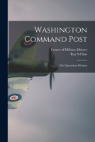 Washington Command Post: The Operations Division 1017216673 Book Cover