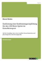 Erarbeitung einer Krafttrainingsempfehlung für den 200-Meter-Sprint im Kanu-Rennsport: Auf der Grundlage eines zuvor erstellten biomechanischen und physiologischen Anforderungsprofils 3668403295 Book Cover