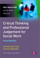 Critical Thinking and Professional Judgement for Social Work (Post-Qualifying Social Work Practice Series) 1526466961 Book Cover