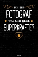 Ich bin Fotograf was sind deine Superkr�fte? Notizbuch: Fotograf Journal DIN A5 liniert 120 Seiten Geschenk 1712544209 Book Cover