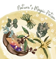 Nature's Magic Potion 1763753301 Book Cover