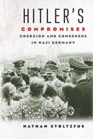 Hitler's Compromises: Coercion and Consensus in Nazi Germany 0300217501 Book Cover